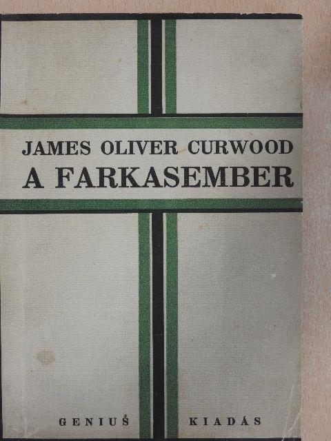 James Oliver Curwood - A farkasember [antikvár]