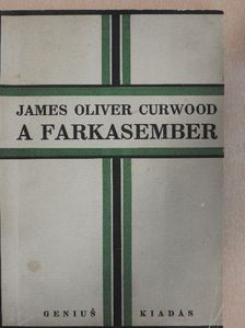 James Oliver Curwood - A farkasember [antikvár]