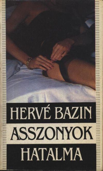 Bazin, Hervé - Asszonyok hatalma [antikvár]