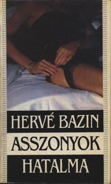 Bazin, Hervé - Asszonyok hatalma [antikvár]