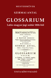 Szirmai Antal - Glossarium. Latin-magyar jogi szótár 1806-ból