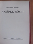 Friedrich Lorenz - A gépek hősei [antikvár]