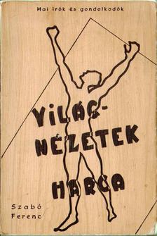 SZABÓ FERENC - Világnézetek harca [antikvár]