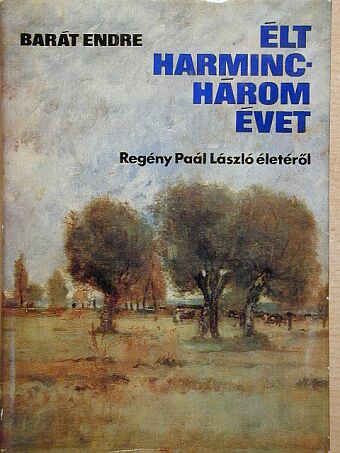 Barát Endre - Élt harminchárom évet [antikvár]