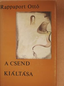 Rappaport Ottó - A csend kiáltása (dedikált példány) [antikvár]
