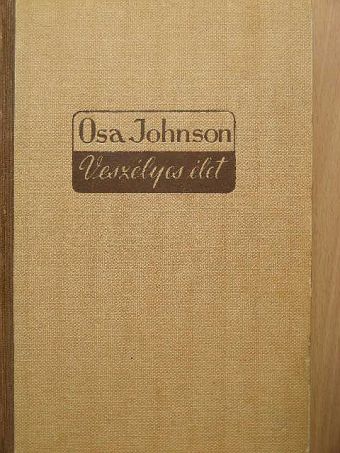 Osa Johnson - Veszélyes élet [antikvár]