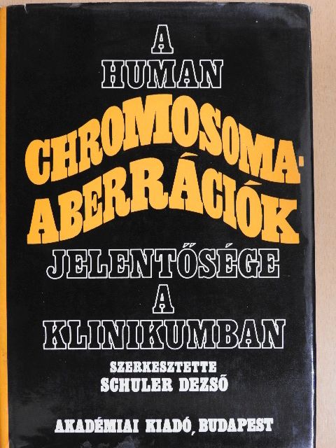 Ács Tamás - A human chromosoma-aberrációk jelentősége a klinikumban [antikvár]