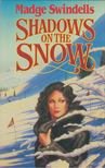 Madge Swindells - Shadows on the Snow [antikvár]