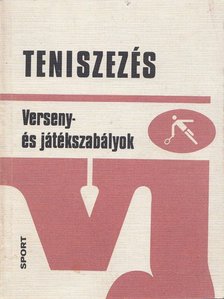 Szüts László, Gorodi László, Milassin Miklós, Pál Antal, Polgári József, Saroveczki Gyula - Teniszezés [antikvár]