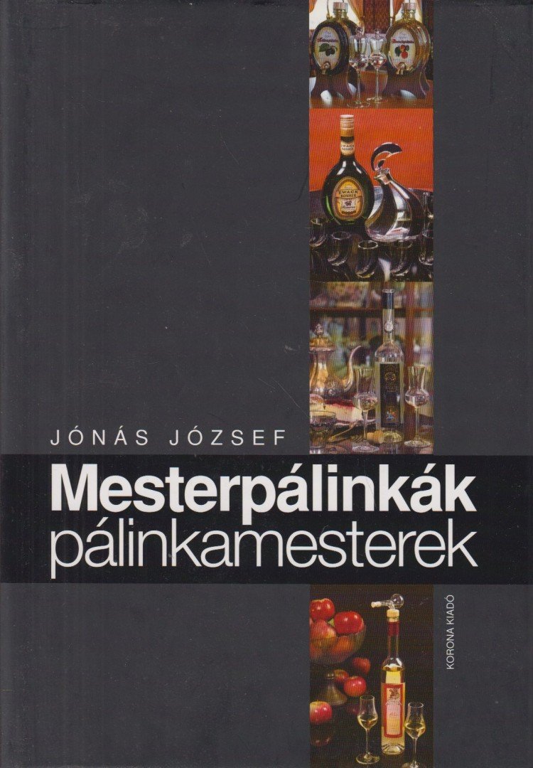 Jónás József - Mesterpálinkák, pálinkamesterek [antikvár]