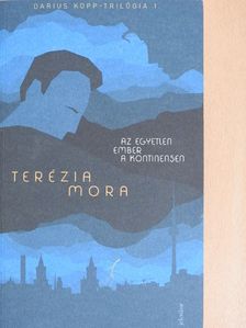 Terézia Mora - Az egyetlen ember a kontinensen [antikvár]