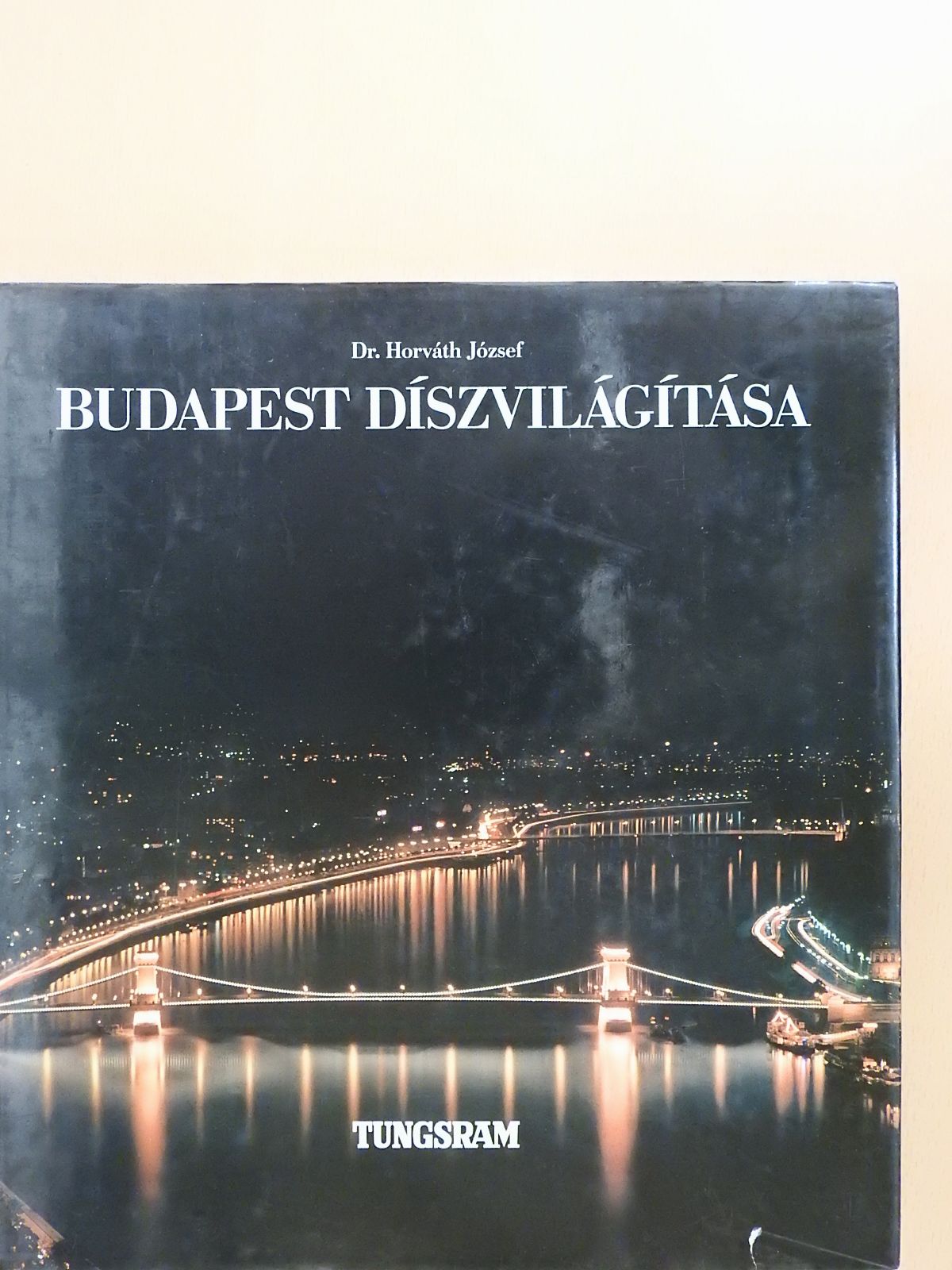 Dr. Horváth József - Budapest díszvilágítása (dedikált példány) [antikvár]
