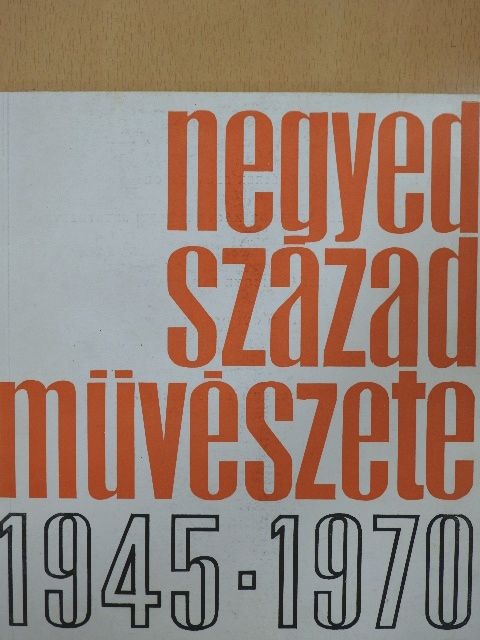 Dömötör János - Negyedszázad művészete 1945-1970 [antikvár]