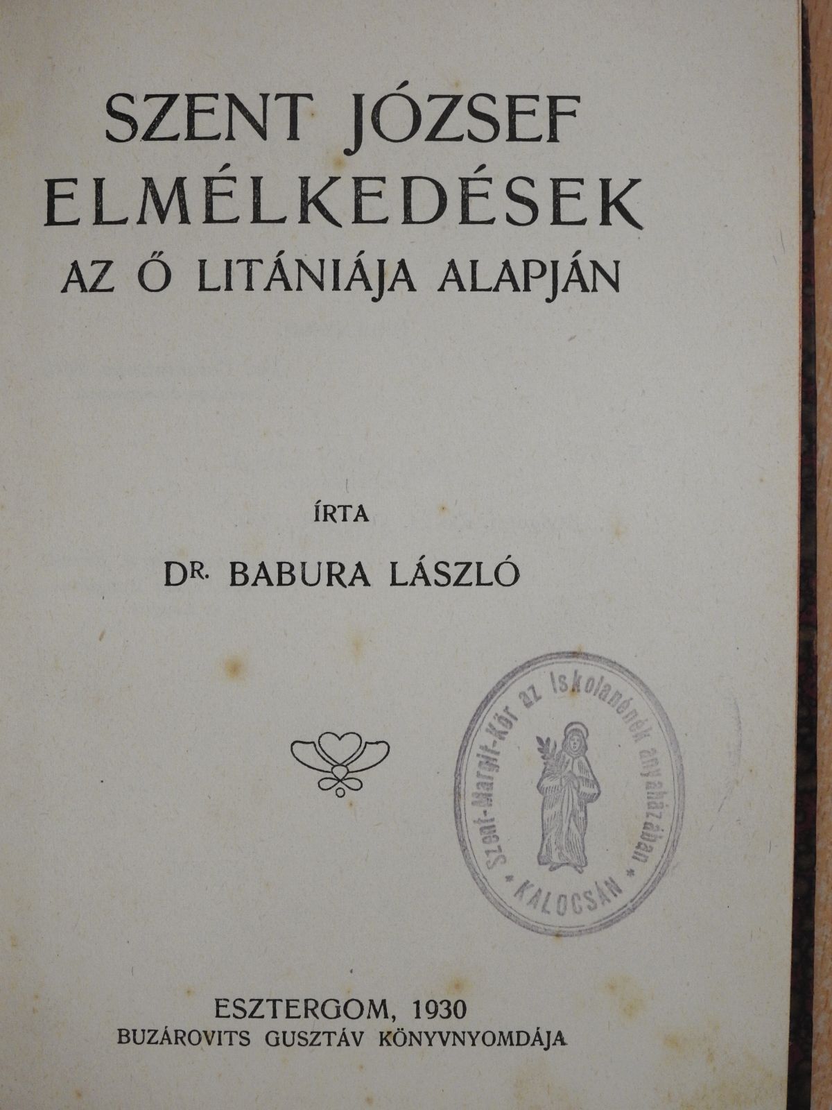 Dr. Babura László - Szent József elmélkedések az ő litániája alapján [antikvár]