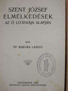 Dr. Babura László - Szent József elmélkedések az ő litániája alapján [antikvár]