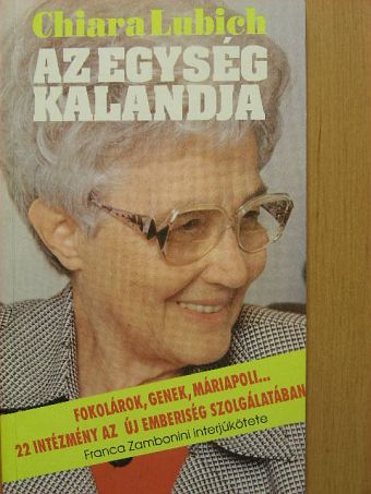 Chiara Lubich - Az egység kalandja [antikvár]