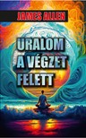 James Allen - Uralom a végzet felett