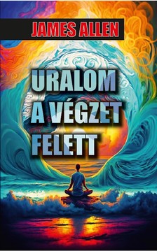 James Allen - Uralom a végzet felett