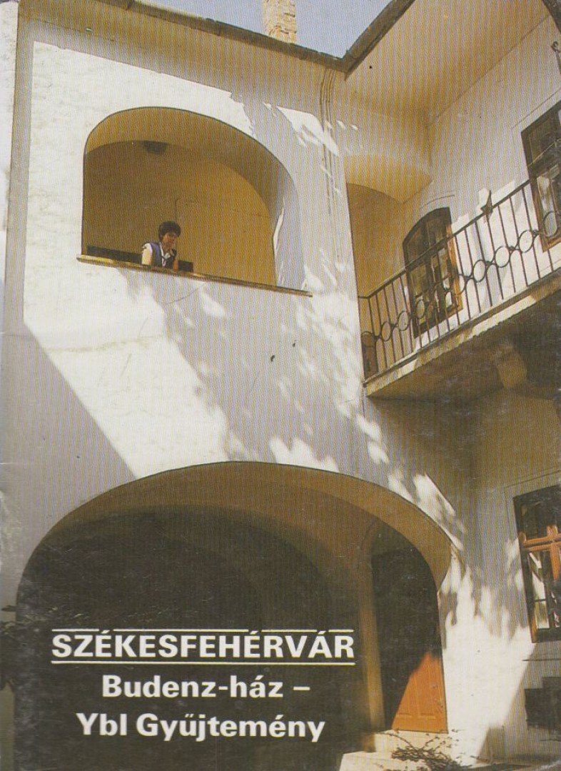 Füzes Endre - Székesfehérvár - Budenz-ház - Ybl Gyűjtemény [antikvár]
