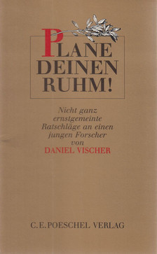 Vischer, Daniel - Plane deinen Ruhm! [antikvár]
