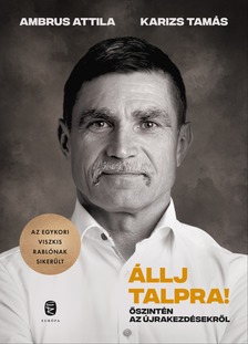 AMBRUS ATTILA - Állj talpra! - Őszintén az újrakezdésekről [eKönyv: epub, mobi]