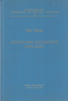 Beke Margit - Esztergomi kanonokok (1900-1985) [antikvár]