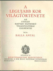 Balla Antal - A legújabb kor világtörténete [antikvár]