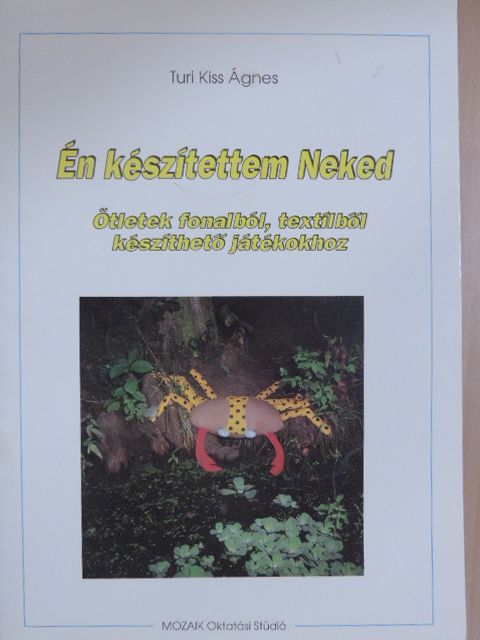 Turi Kiss Ágnes - Én készítettem Neked [antikvár]