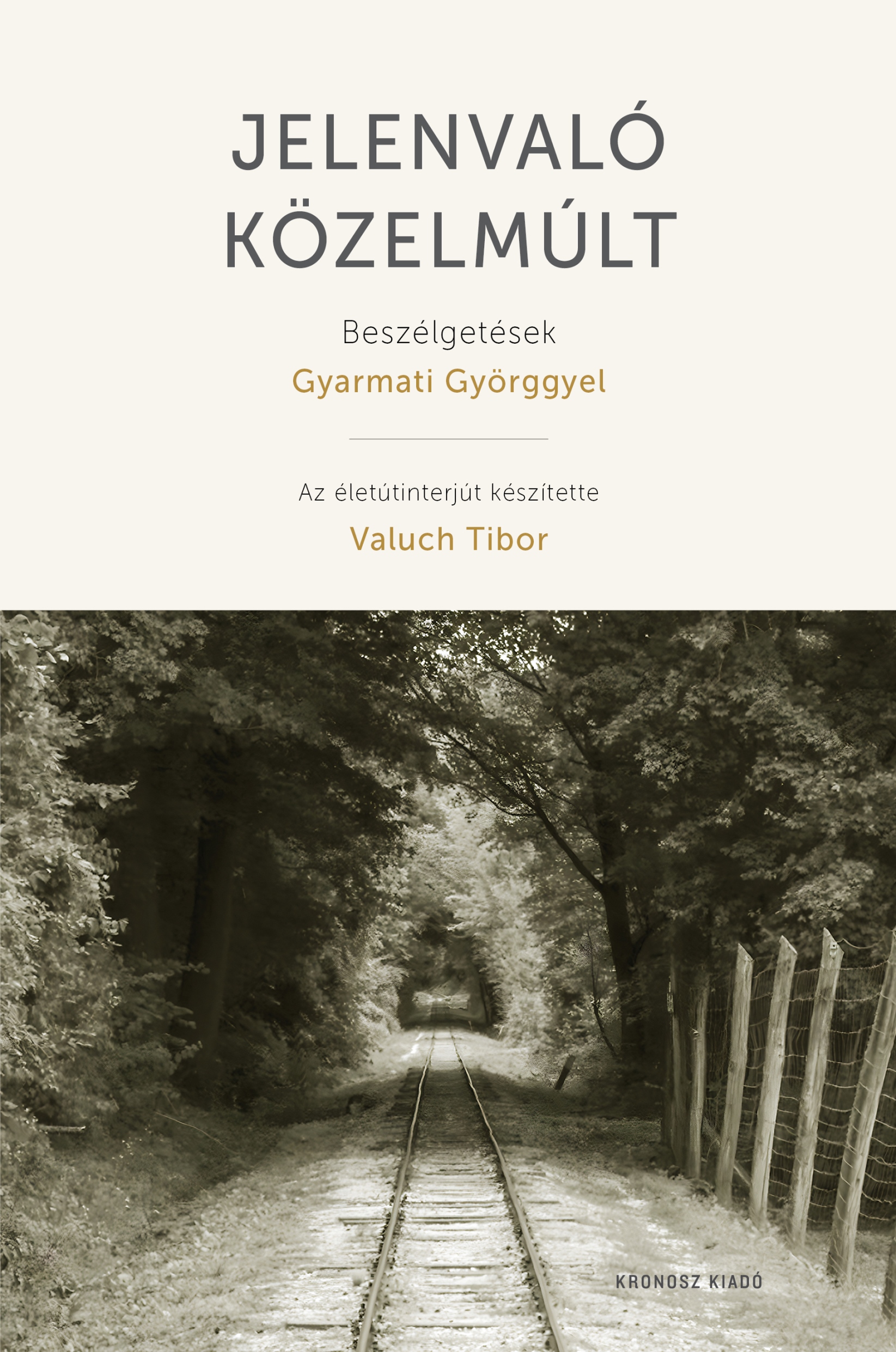 Valuch Tibor - Jelenvaló közelmúlt - Beszélgetések Gyarmati Györggyel