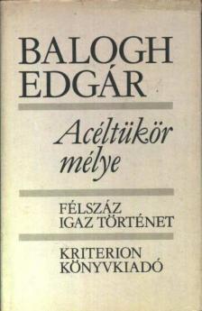 BALOGH EDGÁR - Acéltükör mélye [antikvár]