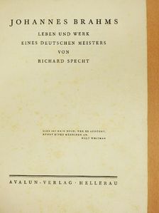 Richard Specht - Johannes Brahms Leben und Werk eines Deutschen Meisters [antikvár]