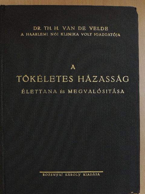 Dr. th. H. Van de Velde - A tökéletes házasság [antikvár]