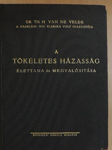 Dr. th. H. Van de Velde - A tökéletes házasság [antikvár]