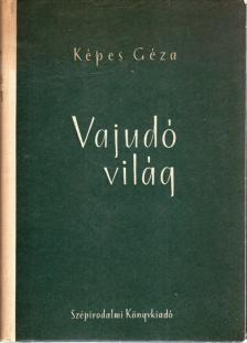 KÉPES GÉZA - Vajudó világ (dedikált) [antikvár]