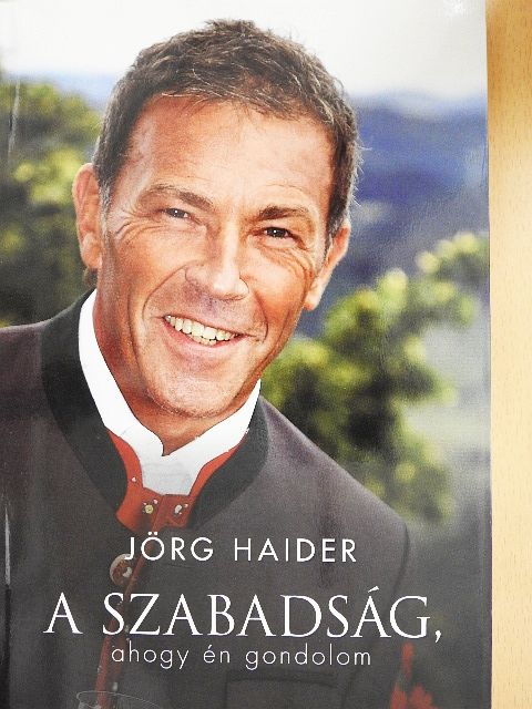 Jörg Haider - A szabadság, ahogy én gondolom [antikvár]