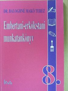 Dr. Baloghné Makó Teréz - Embertani-erkölcstani munkatankönyv 8. [antikvár]