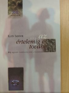 Klein Sándor - ...az értelemig és tovább [antikvár]