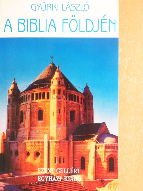 Gyürki László - A Biblia földjén [antikvár]