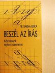 W. Barna Erika - Beszél az írás [antikvár]