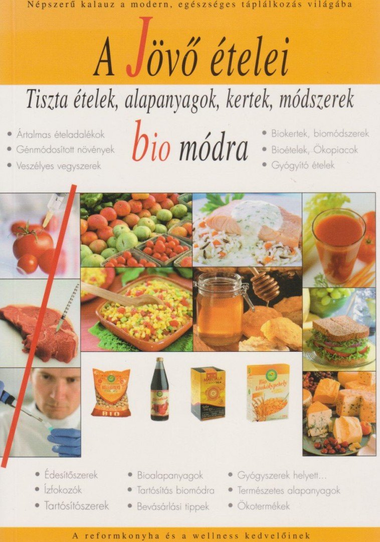 Fejér Eszter, Sherman Smith - A jövő ételei bio módra [antikvár]