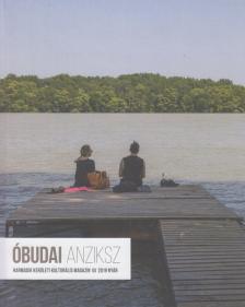A. Horváth András (főszerk.) - Óbudai Anziksz 2019. Nyár [antikvár]