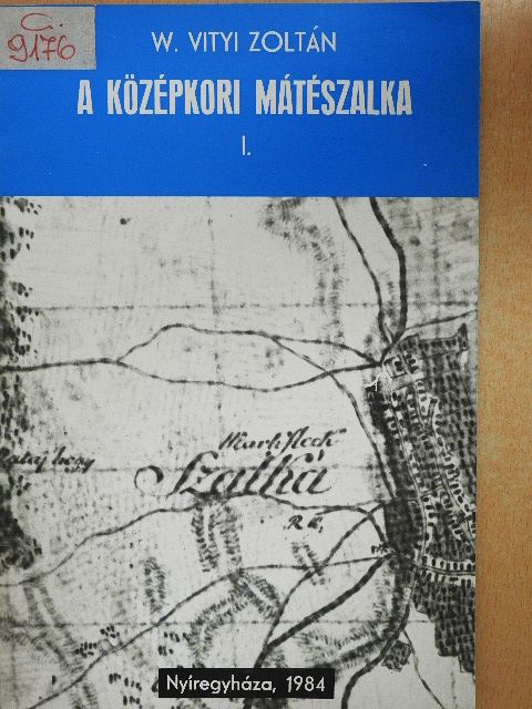 W. Vityi Zoltán - A középkori Mátészalka I. [antikvár]