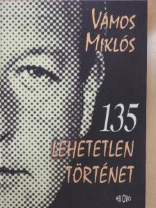 Vámos Miklós - 135 lehetetlen történet [antikvár]