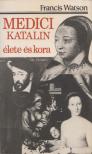 Watson, Francis - Medici Katalin élete és kora [antikvár]