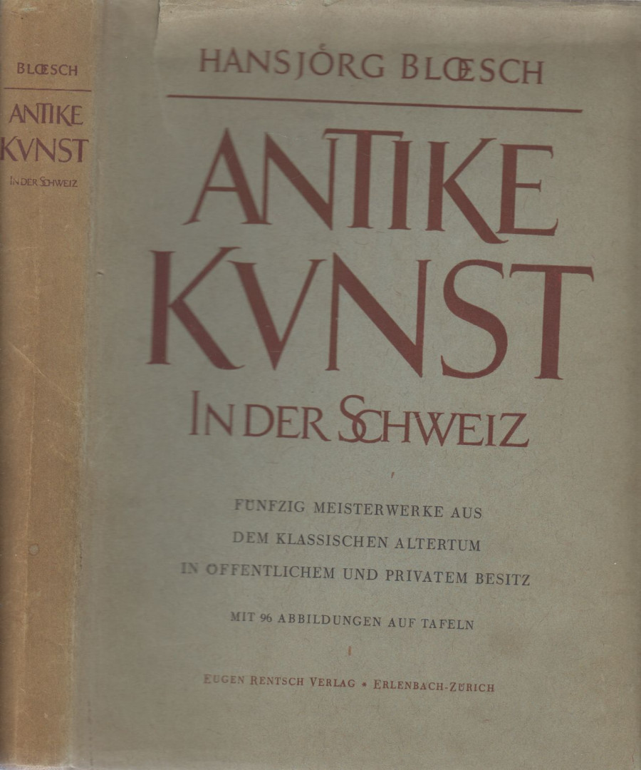 Hansjörg Bloesch - Antike Kunst in der Schweiz [antikvár]