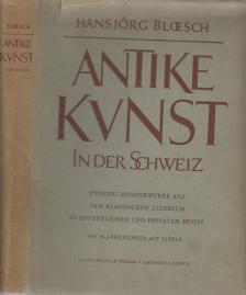 Hansjörg Bloesch - Antike Kunst in der Schweiz [antikvár]