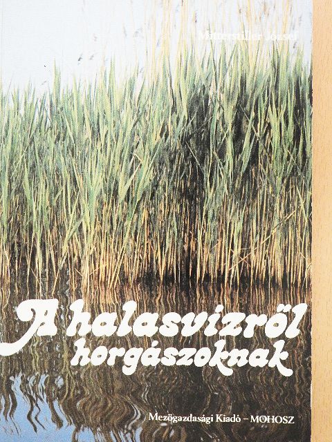 Mitterstiller József - A halasvízről horgászoknak [antikvár]