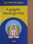 Tagir Abdull Al Bulgary - A gyógyító bioenergia titkai [antikvár]