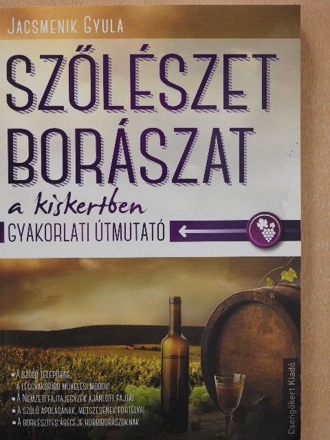 Jacsmenik Gyula - Szőlészet, borászat a kiskertben [antikvár]