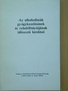 Dr. Bonta Mihály - Az alkoholisták gyógykezelésének és rehabilitációjának időszerű kérdései [antikvár]